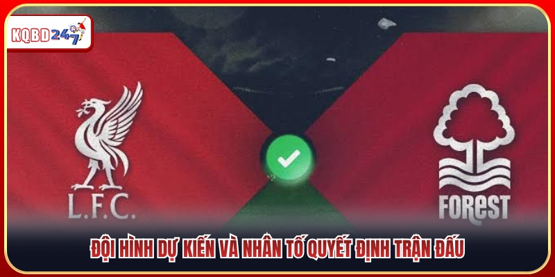Đội hình ra sân và nhân tố then chốt trận đấu
