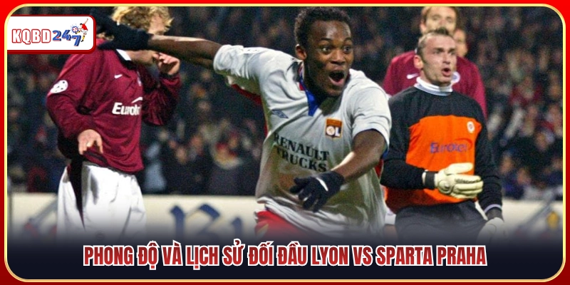 Phong độ gần đây và thành tích đối đầu Lyon vs Sparta Praha
