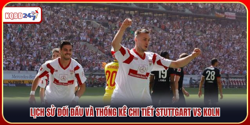 Thành tích đối đầu cùng thống kê cụ thể Stuttgart vs Koln 